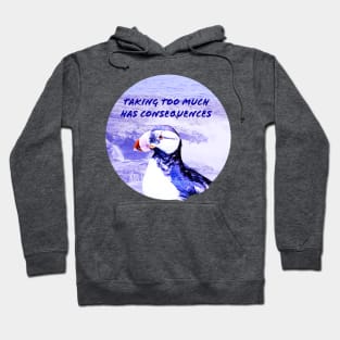 Taking Too Much Has Consequences Hoodie